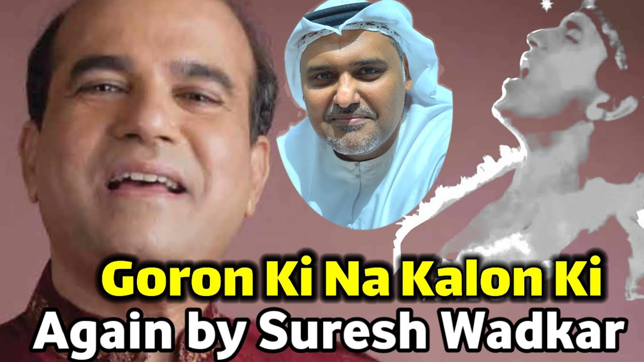Recreate again ( Goron Ki Na Kalon Ki) by orginal singer / Suresh Wadkar