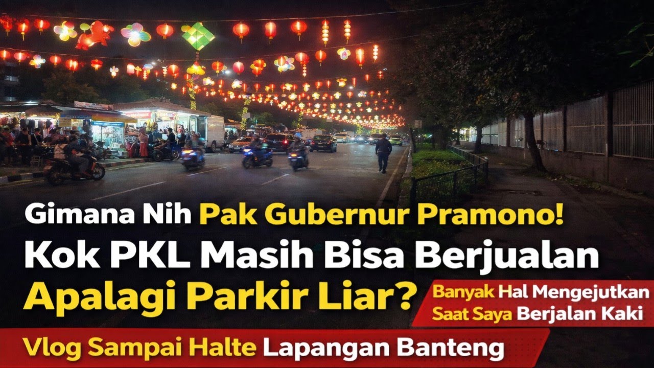 Gimana Nih Pak Gubernur Pramono! Kok PKL Masih Bisa Berjualan Apalagi Parkir Liar? Vlog Sampai Gunsa