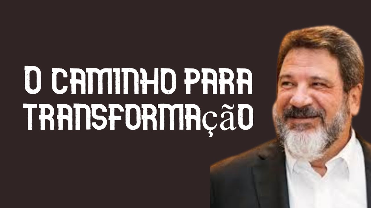 O caminho para transformação - Mario Sergio Cortella
