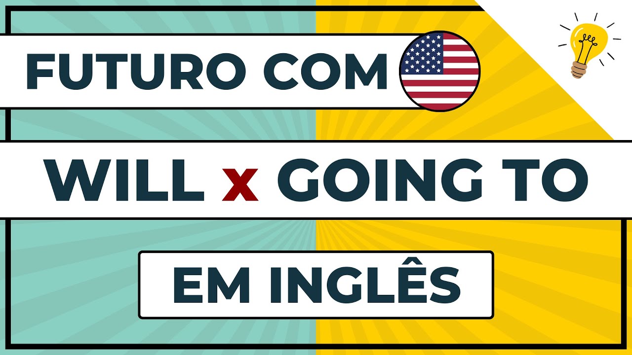 COMO FALAR DO FUTURO EM INGLÊS COM WILL E GOING TO