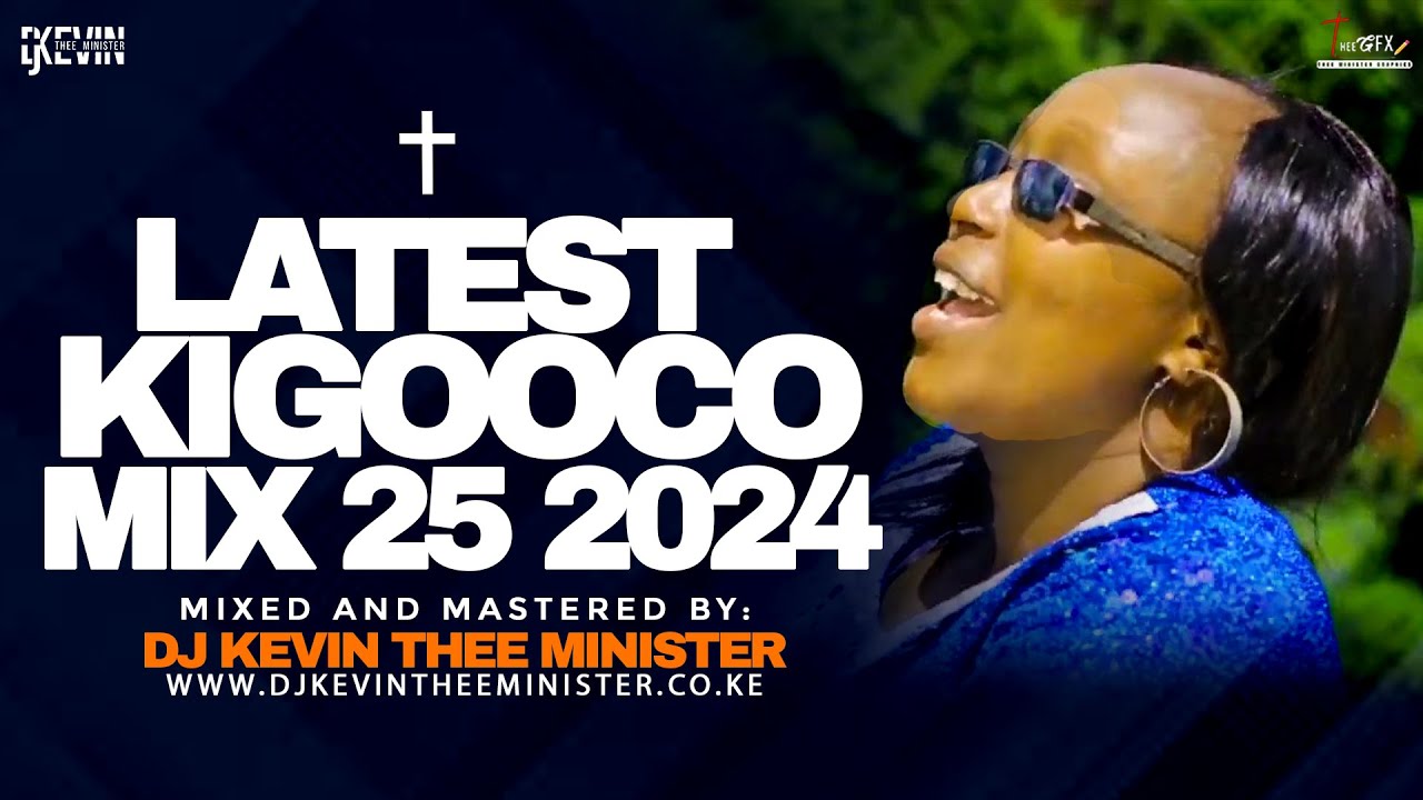 BEST KIGOOCO GOSPEL MIX 25 | LATEST KIKUYU GOSPEL MIX - DJ KEVIN THEE MINISTER