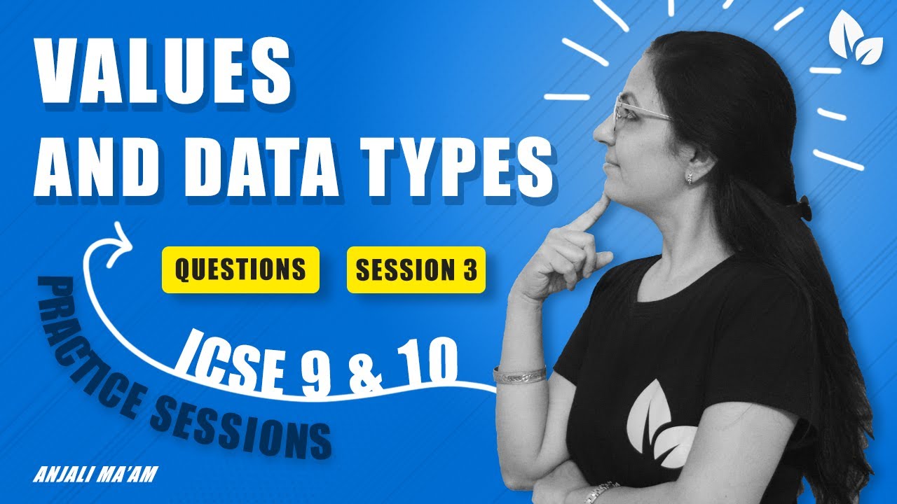 PRACTICE SERIES | SECTION A | VALUES AND DATA TYPES |  Questions | Session 3 |  Anjali Ma'am