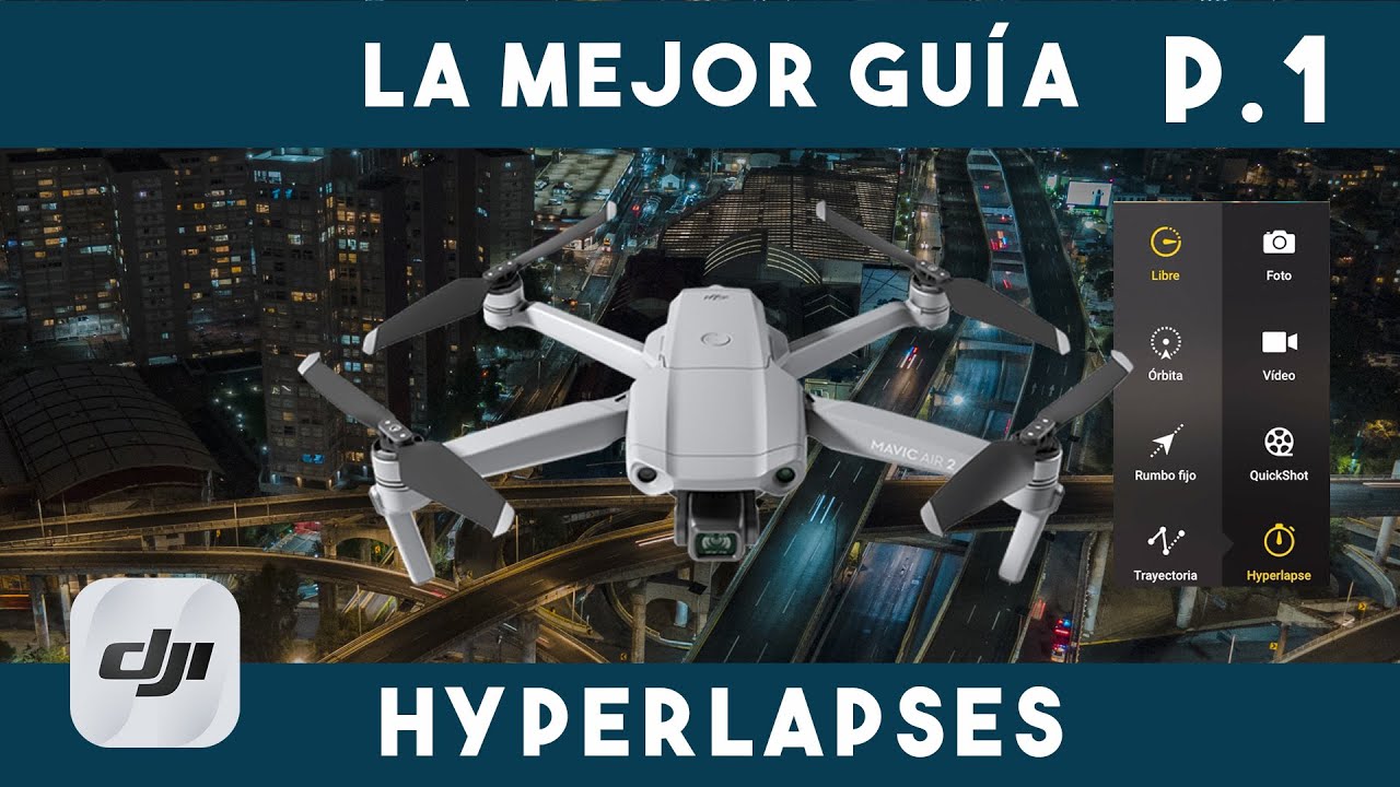 Realiza Hyperlapses Espectaculares - Mavic Air 2 - La Guía Definitiva Parte 1