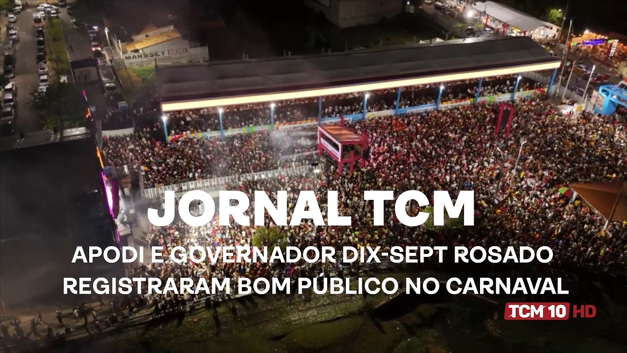 Jornal TCM - Apodi e Governador Dix-Sept Rosado registraram bom público no carnaval