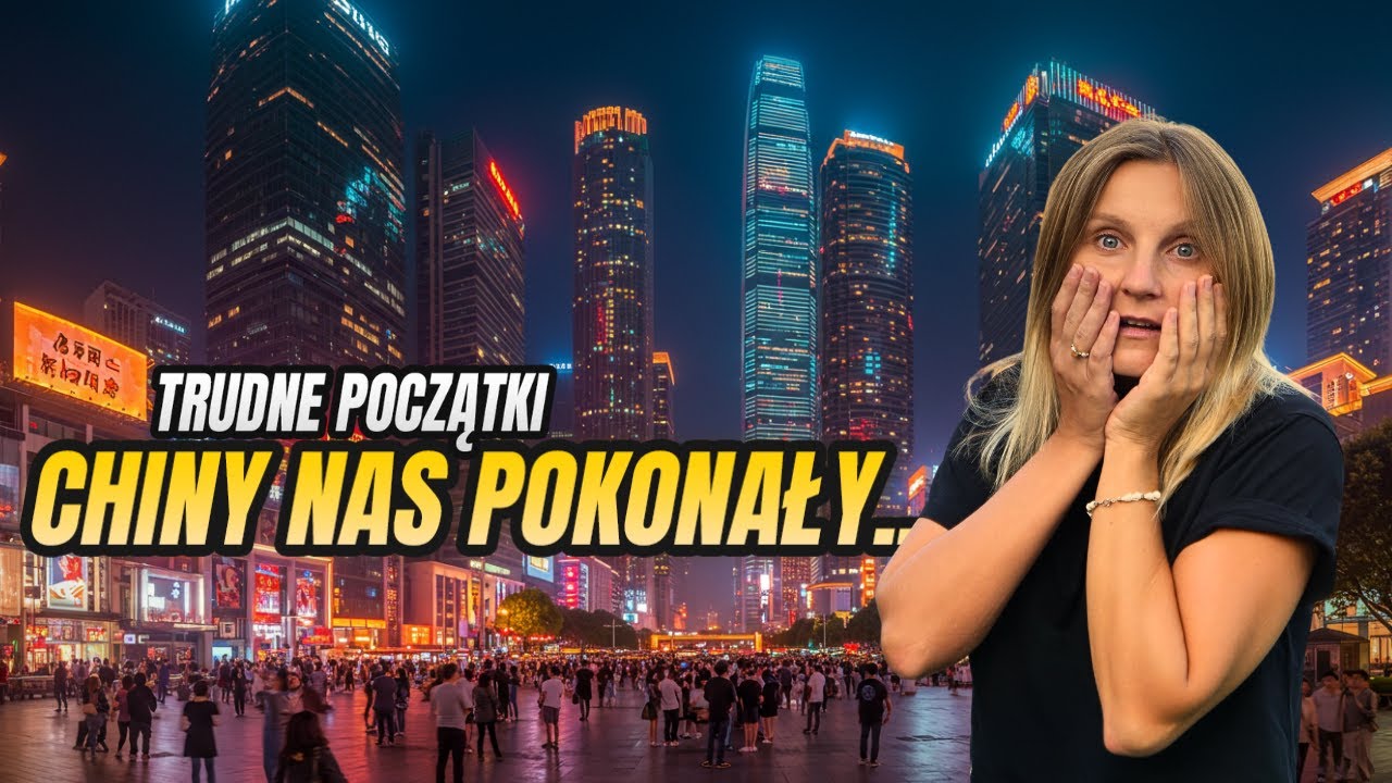 Jak NIE ZGUBIĆ się w Chinach? Pierwsze wrażenia i kilka wpadek
