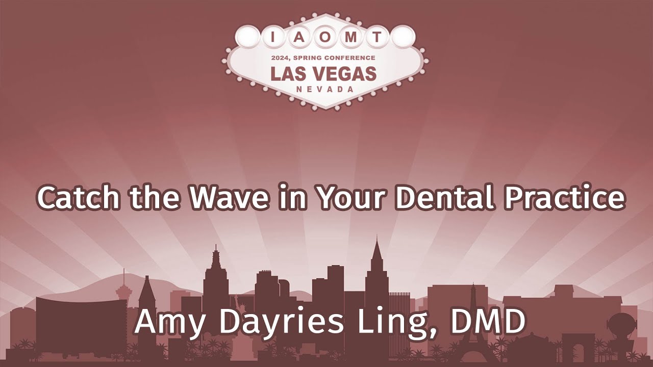 Catch the Wave in Your Dental Practice. Amy Dayries Ling, DMD