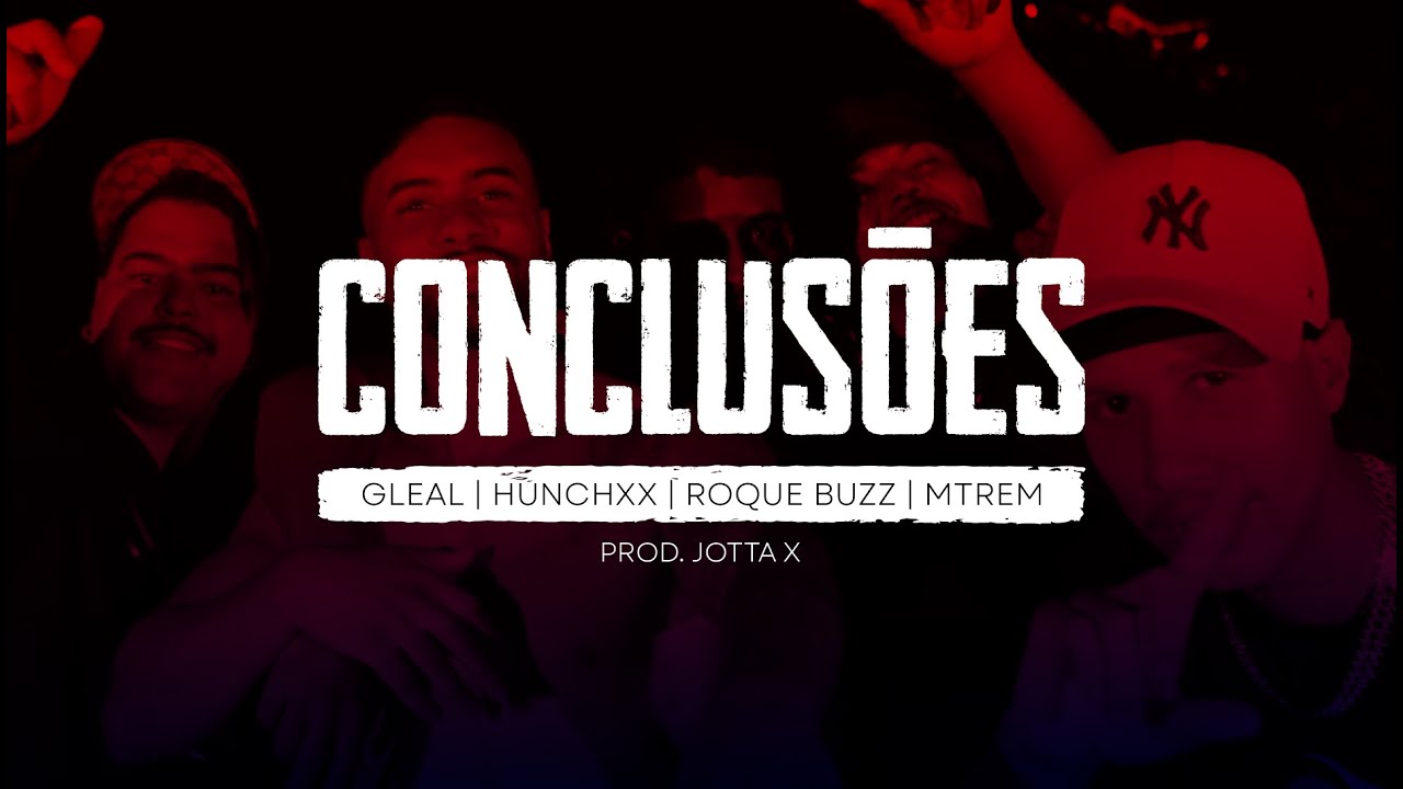 Conclus&otilde;es - GLEAL, Hunchxx, Roque Buzz, MTrem, Jotta X (Clipe Oficial)