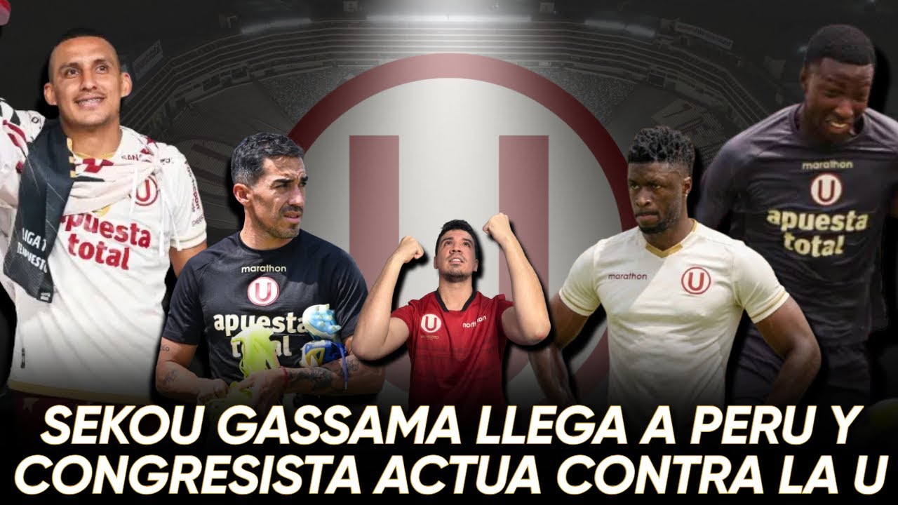 ¡LLEGÓ SEKOU GASSAMA! EL 9 ESTÁ EN PERU | CONGRESISTA ATACA LA U | BURLAS A JAIRO GUZMAN POR VALERA