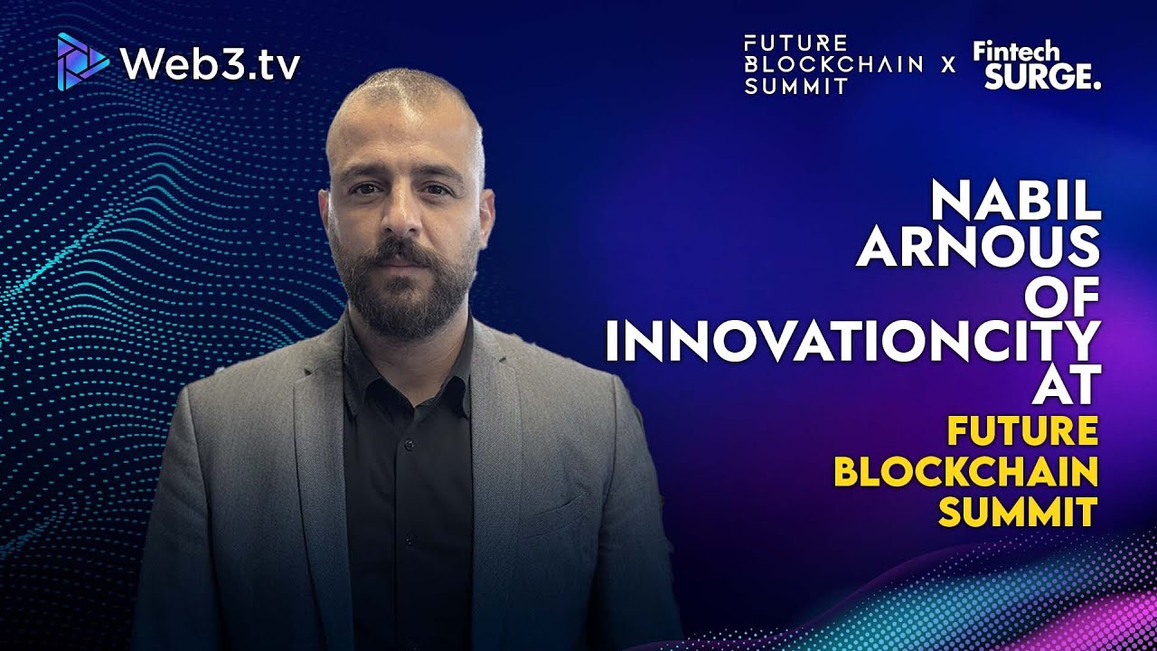 Nabil Arnous: Executive Director of Innovation City at Future Blockchain Summit 2025