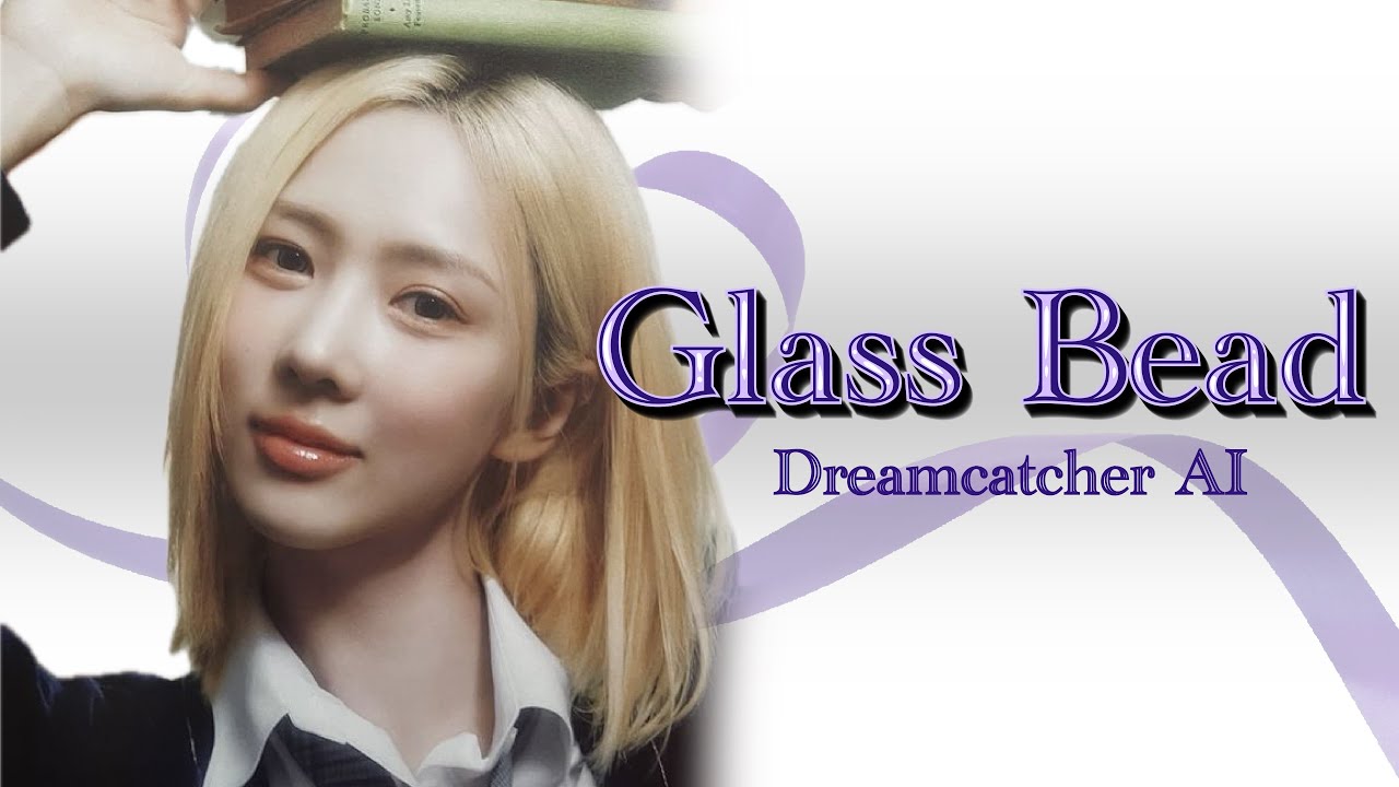 [AI Cover] Dreamcatcher Singing Gfriend 'Glass Bead' (Requested)