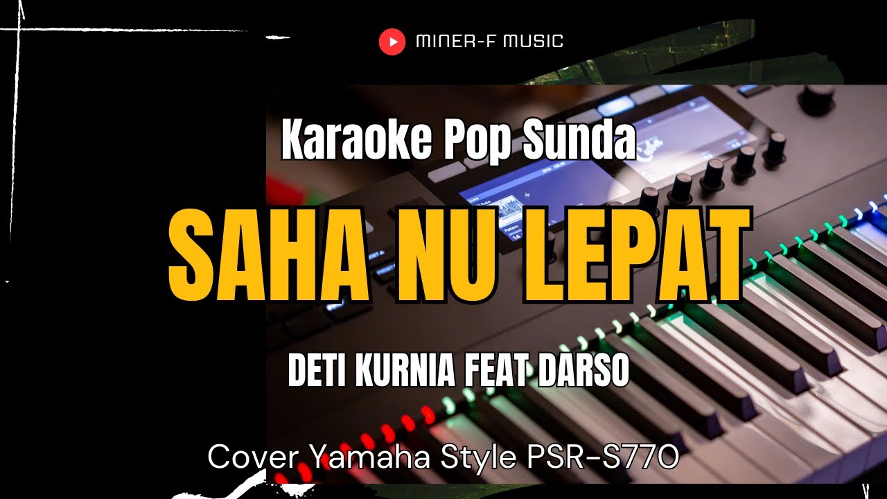 SAHA NU LEPAT - KARAOKE POP  SUNDA RAMPAK VERSI DETI KURNIA FEAT DARSO - MINER F MUSIC