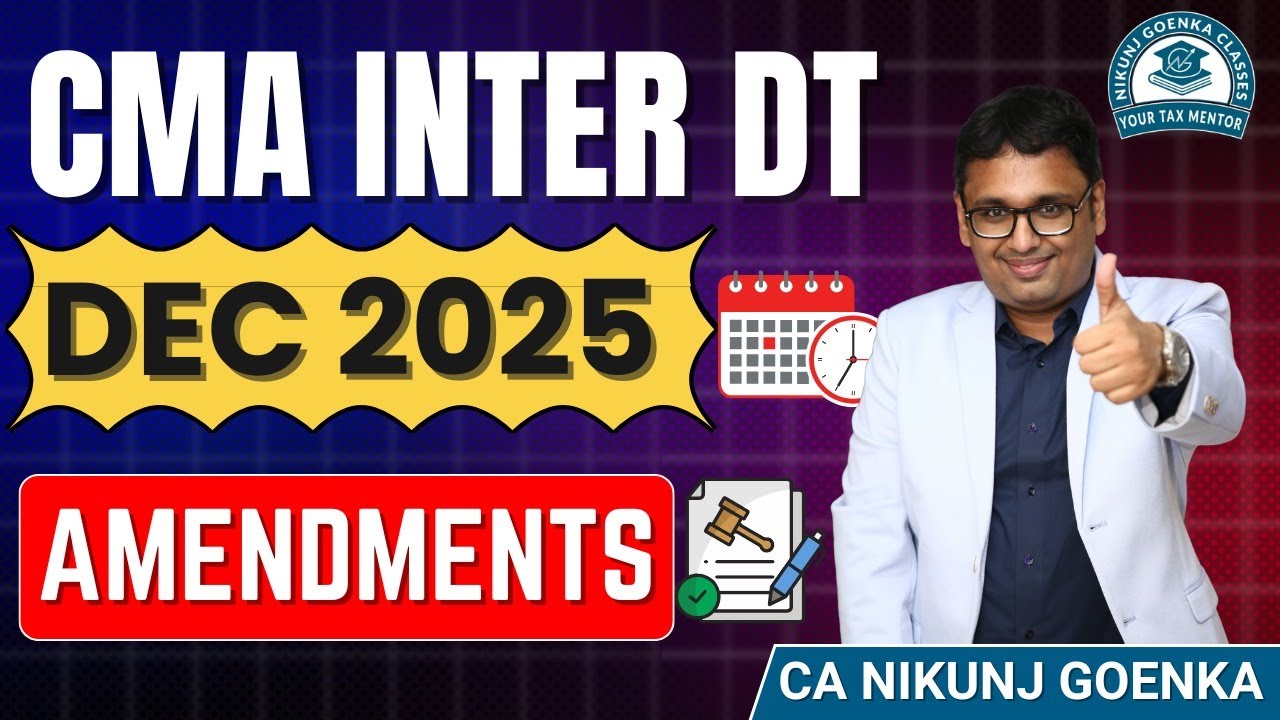 CMA INTER DIRECT TAX | DECEMBER 25 | AMENDMENTS | CA Nikunj Goenka