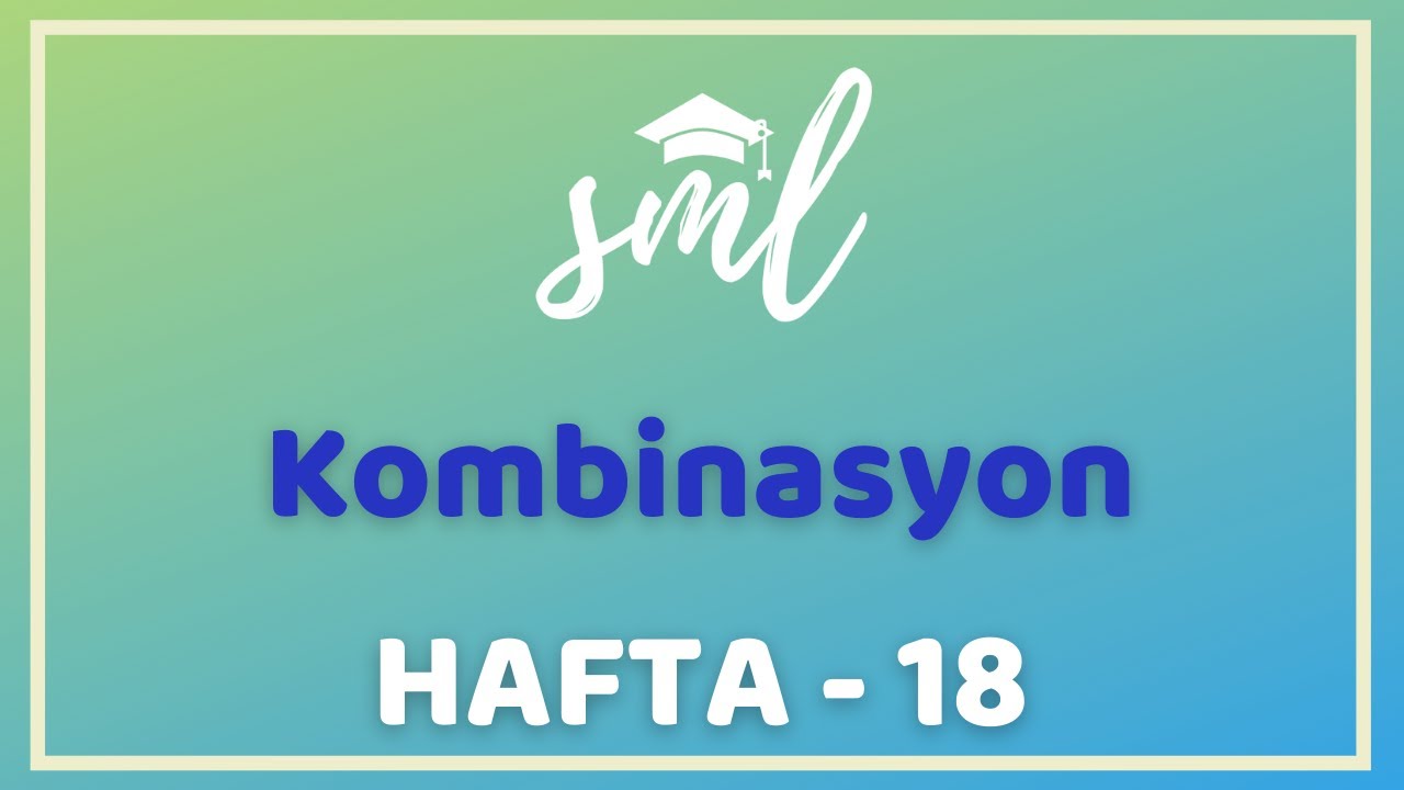 Kombinasyon Konu Anlatımı - Sml Hoca Matematik Kampı