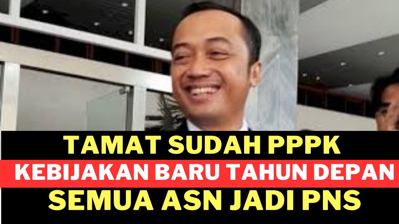 TAMAT SUDAH PPPK KEBIJAKAN BARU TAHUN DEPAN SEMUA ASN JADI PNS