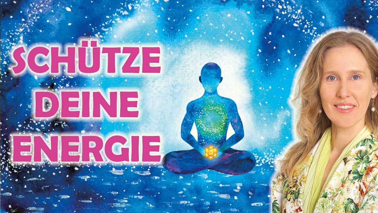 Energetischer Schutz für Hochsensible. So schützt Du Deine Aura! (jetzt in voller Länge)