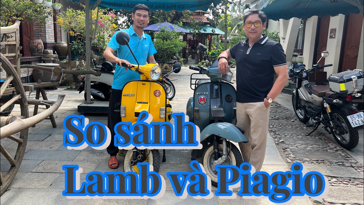 Tiết Cương trải nghiệm và cảm nhận giữa Lambretta và Vespa