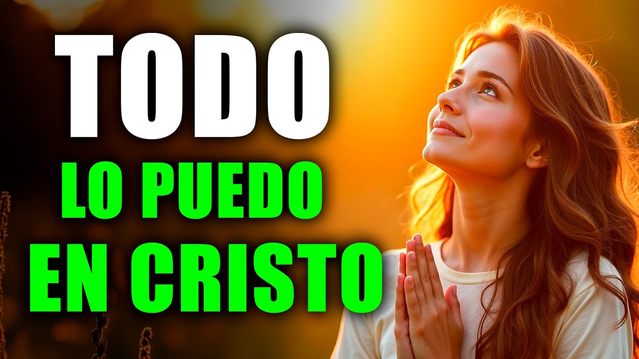 ORACIÓN DE LA MAÑANA CON FILIPENSES 4:13 🙏 | Todo lo Puedo en Cristo que Me Fortalece