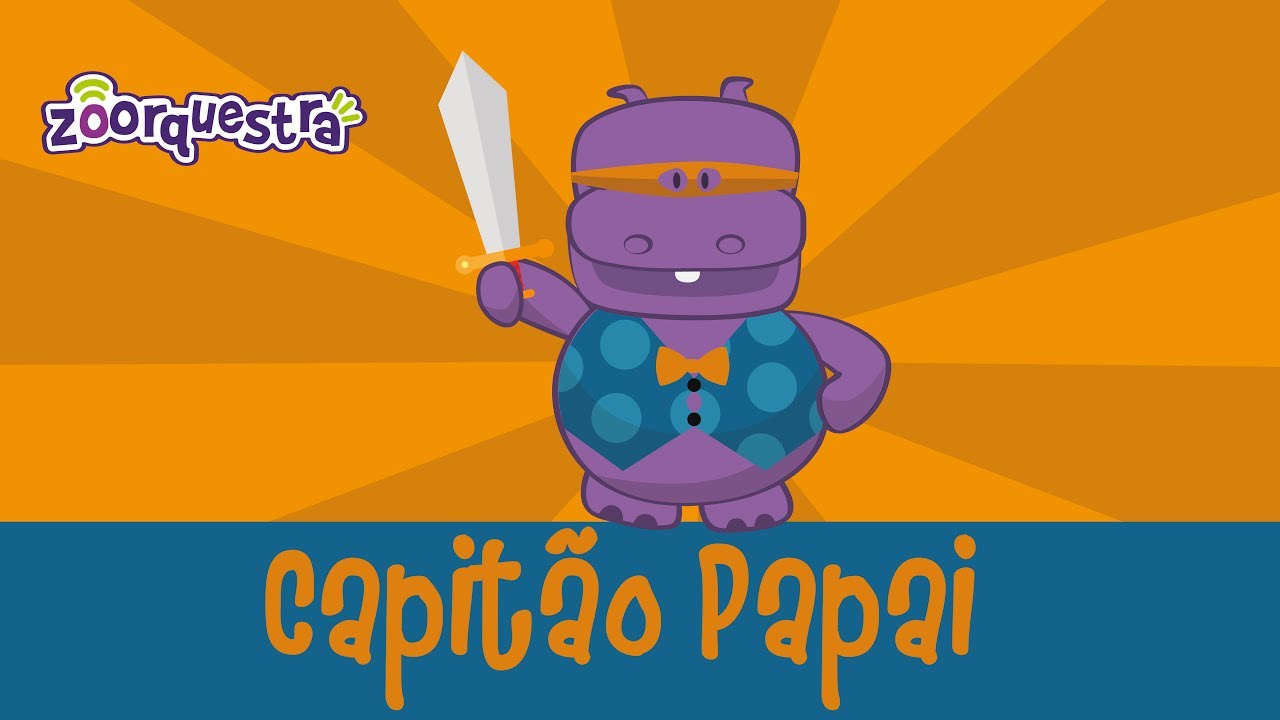 CAPITÃO PAPAI - Homenagem da Zoorquestra para o Dia dos Pais  (Videoclipe Infantil)