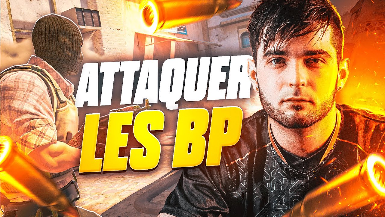 Comment ATTAQUER les BP sur CS2