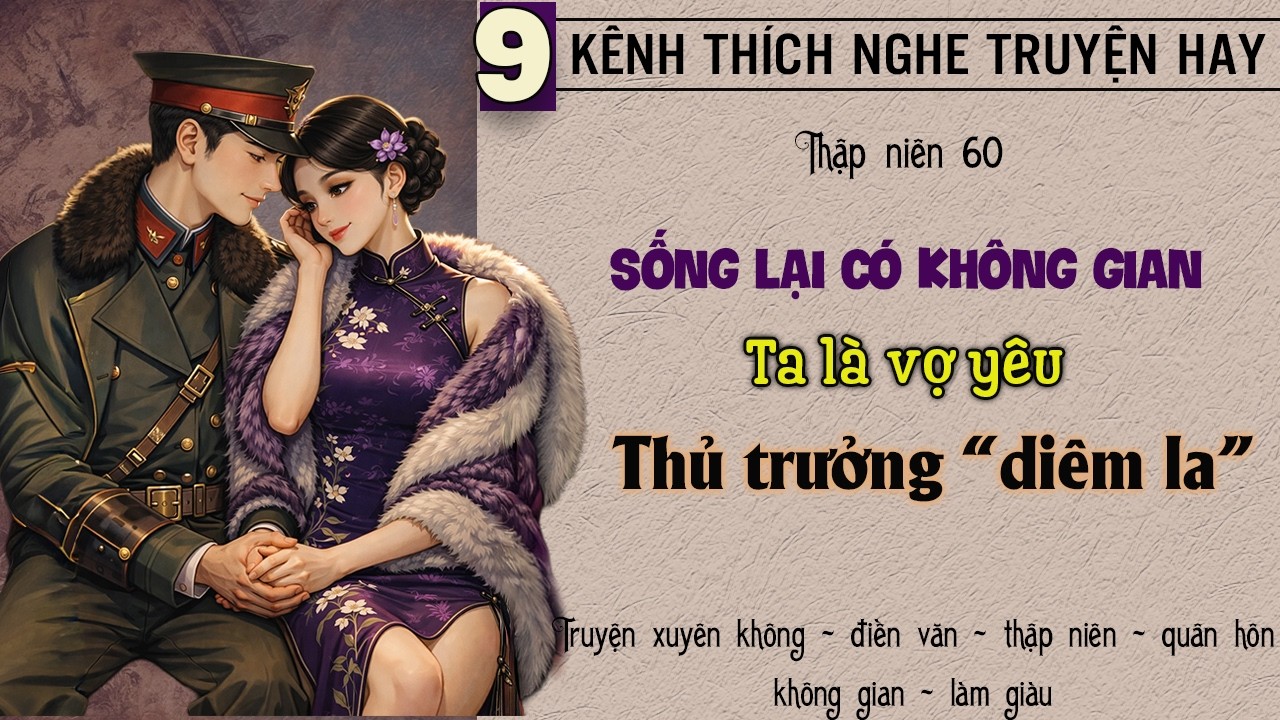 Tập 9 - Thập niên 60 sống lại có không gian ta là vợ yêu thủ trưởng diêm la