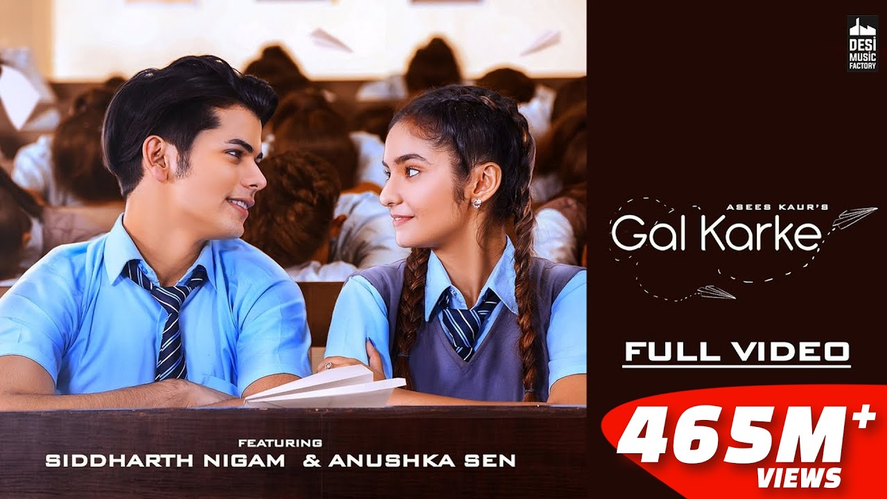 GAL KARKE - Asees Kaur | Siddharth Nigam | Anushka Sen | Babbu| Anshul Garg | Punjabi Song