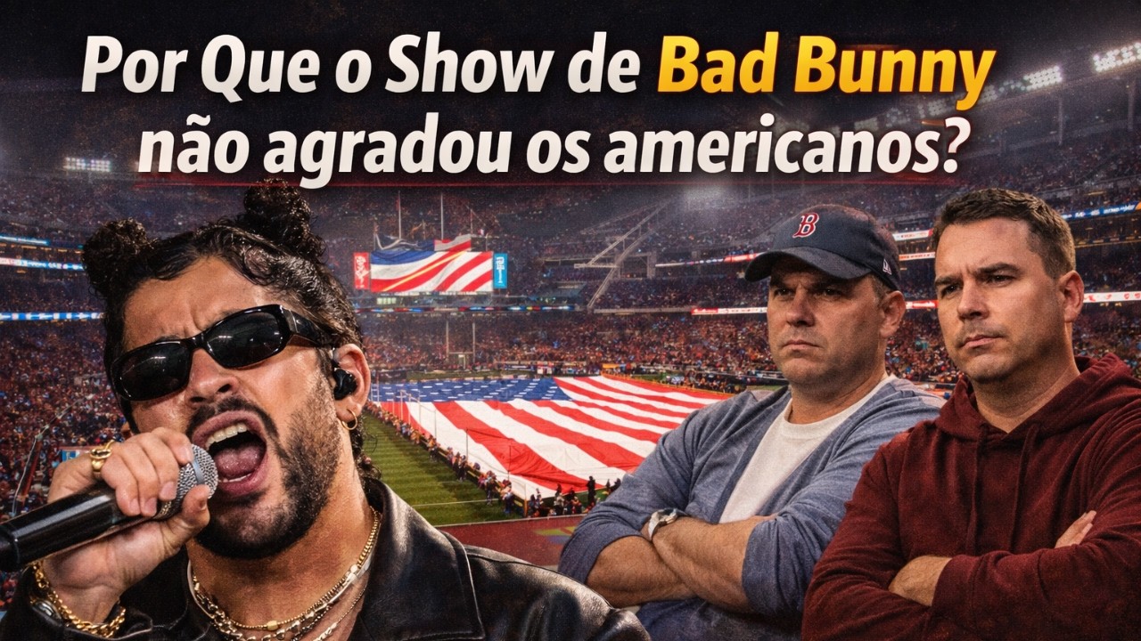 Por Que o Show de Bad Bunny não agradou os americanos! Super Bowl 2026