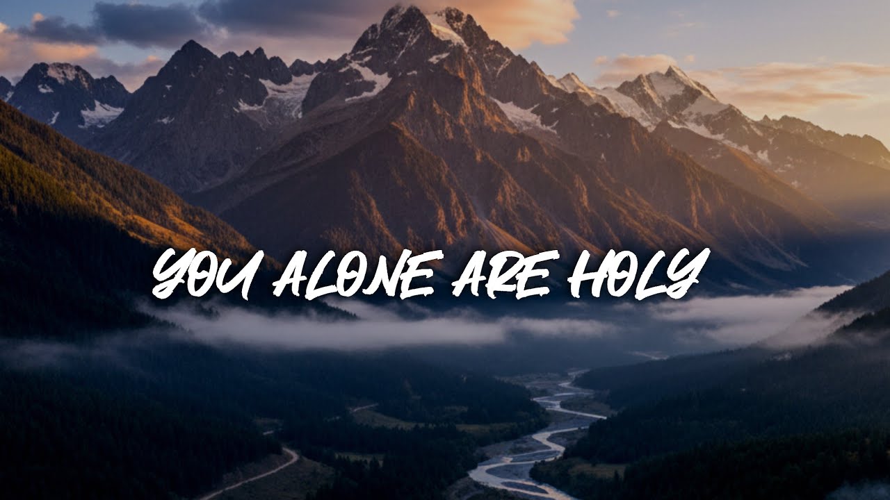 You Alone Are Holy (Lyrics Video) | Powerful Worship Song