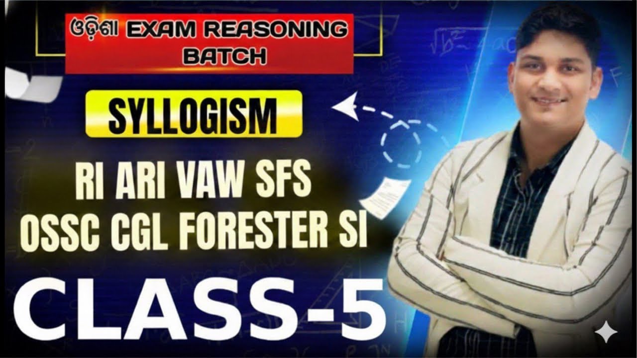 ODISHA REASONING BATCH||SYLLOGISM CLASS-5 || FOR RI ARI VAW SI FORESTER CGL|| BINAYA RANJAN SATPATHY