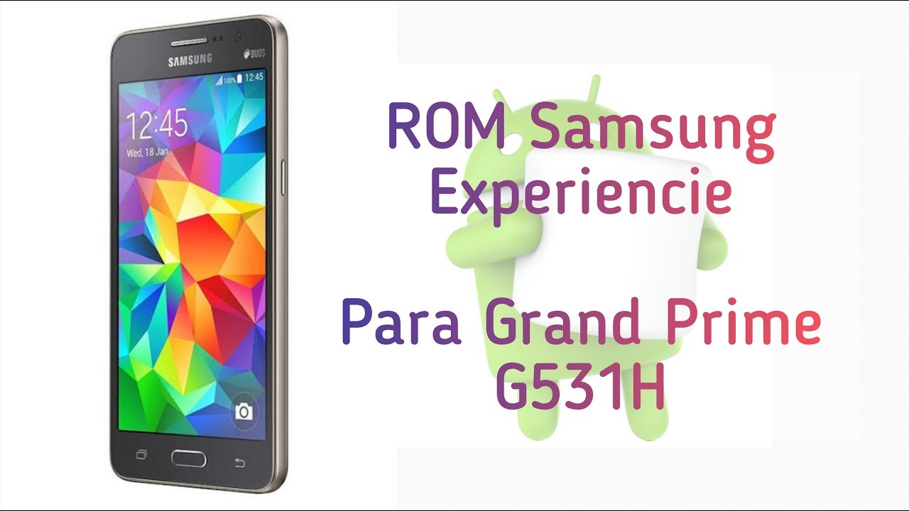 ROM Samsung Experience para el Grand Prime G531h [TecnoSmart]