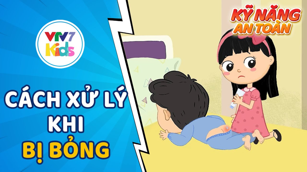 Phải làm sao khi bị bỏng? | XỬ TRÍ KHI BỊ BỎNG | Kỹ năng an toàn cho bé
