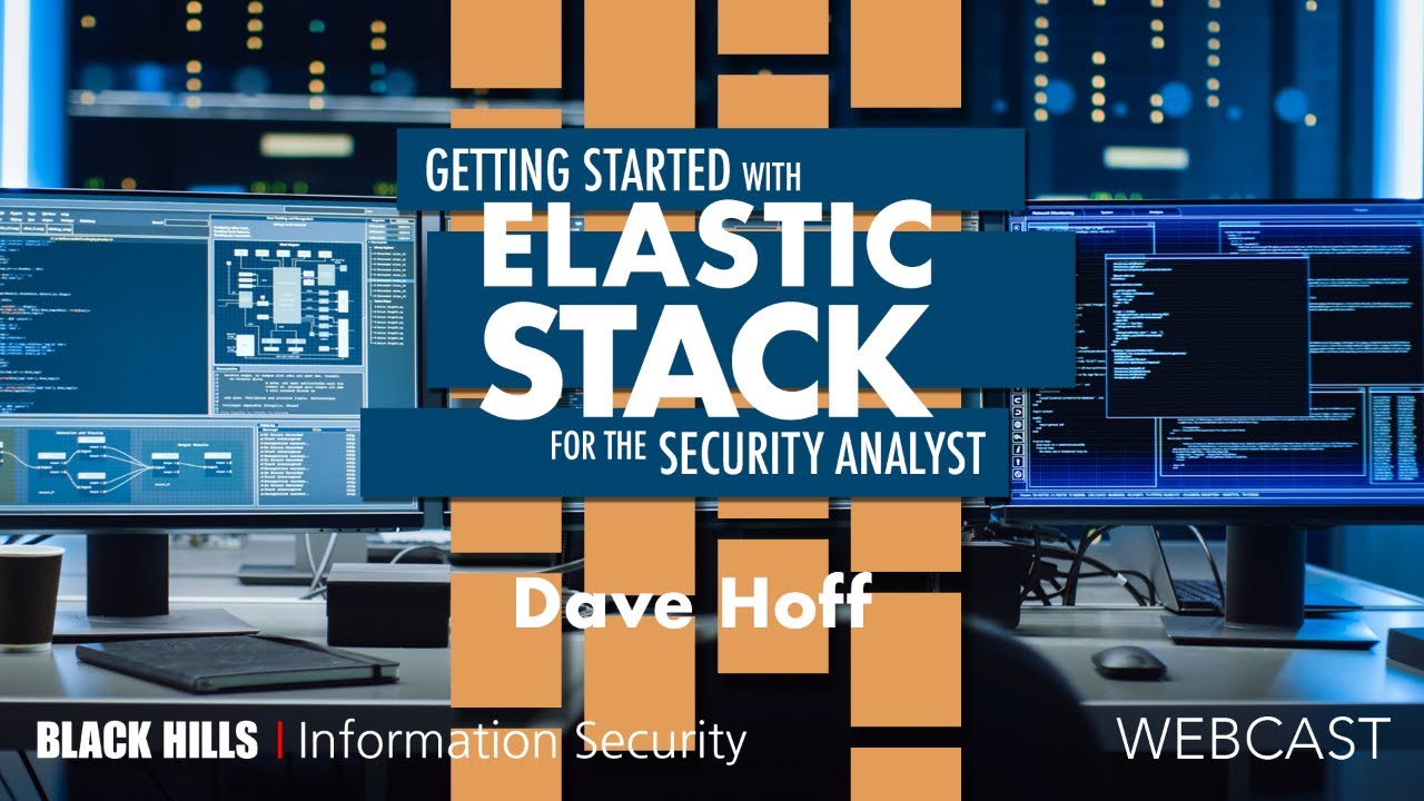 Getting Started with Elastic Stack for the Security Analyst w/ Dave Hoff
