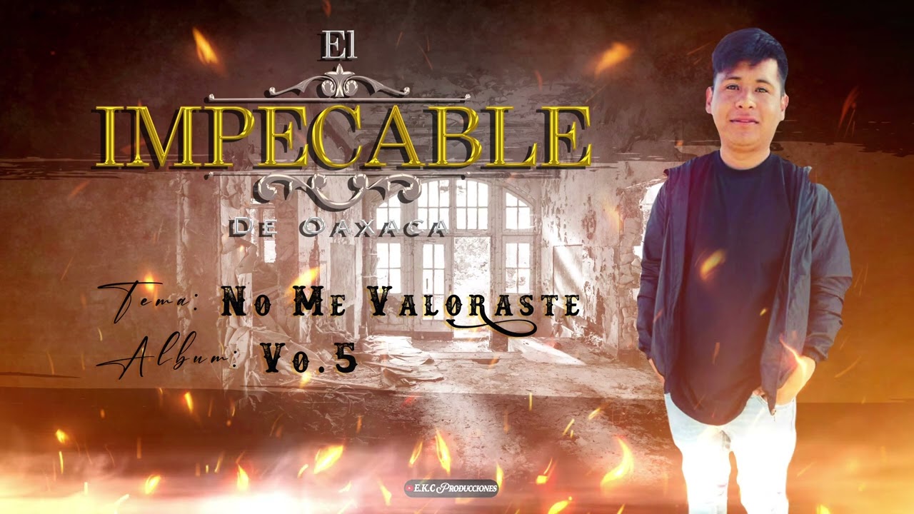 No Me Valoraste\El Impecable De Oaxaca Vol.5 Estreno Exclusivo 2022