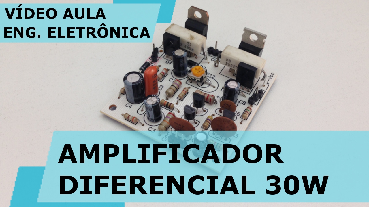 AMPLIFICADOR DE ÁUDIO DIFERENCIAL 30W