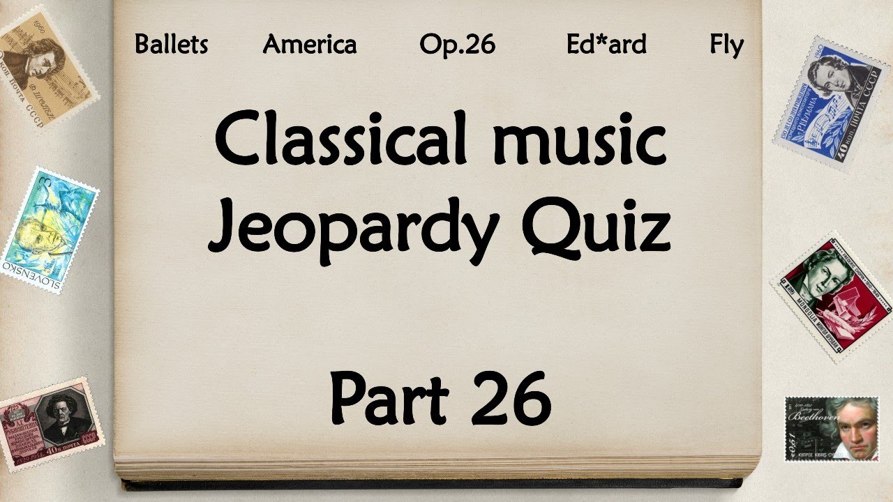 Classical music Jeopardy Quiz Part 26