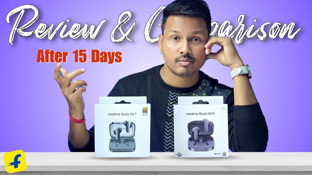 Realme Buds Air 8 Detailed Review & Comparison With Realme Buds Air 7 | After 15 Days