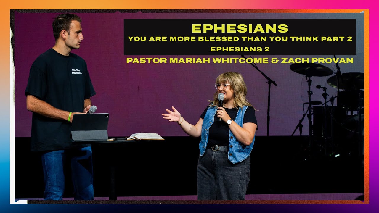 You Are More Blessed Than You Think - Part 3 | Ephesians | Zach Provan and Mariah Whitcome