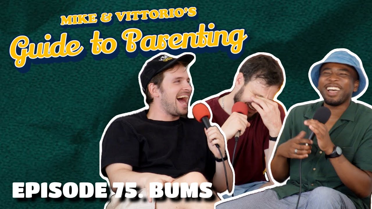75. Bums (with Michael Odewale) - Mike & Vittorio's Guide to Parenting