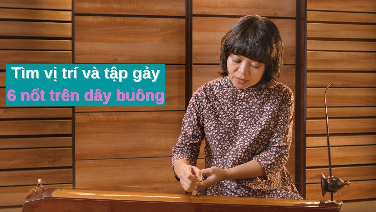 Học Đàn Bầu - Bài 2: Cách tìm vị trí nốt (thế tay)