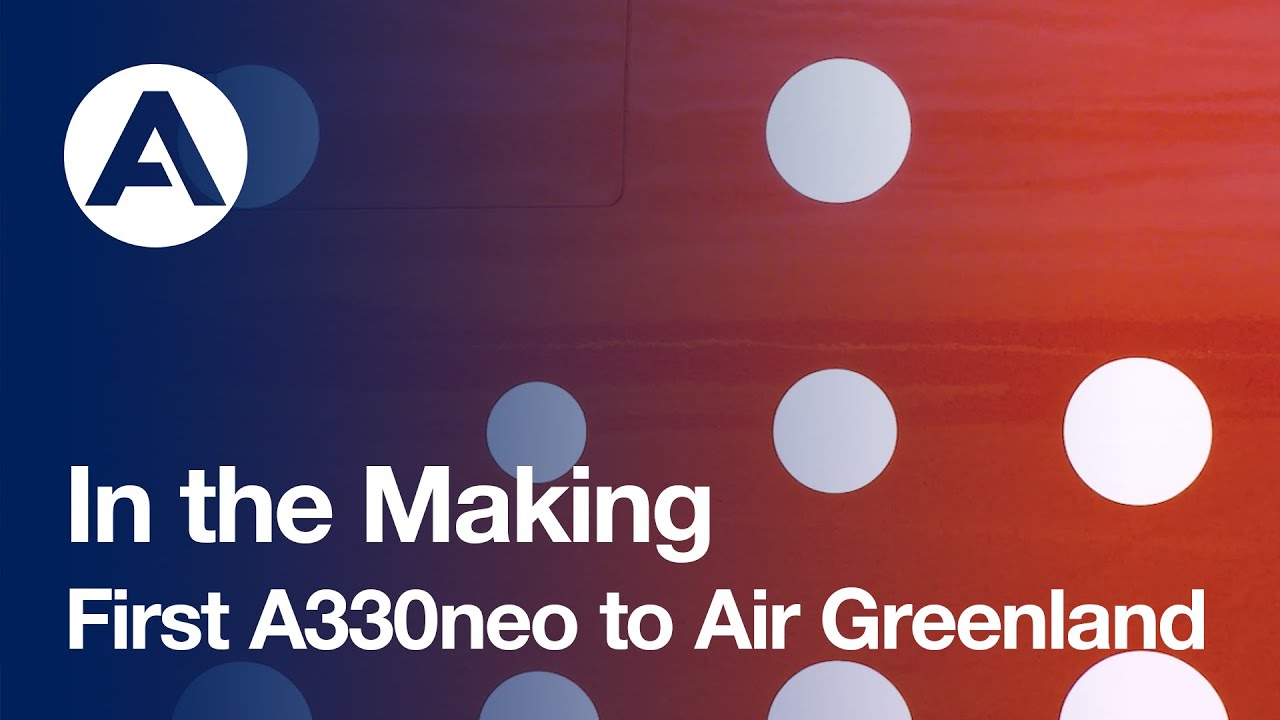 In the Making: First #A330neo to Air Greenland