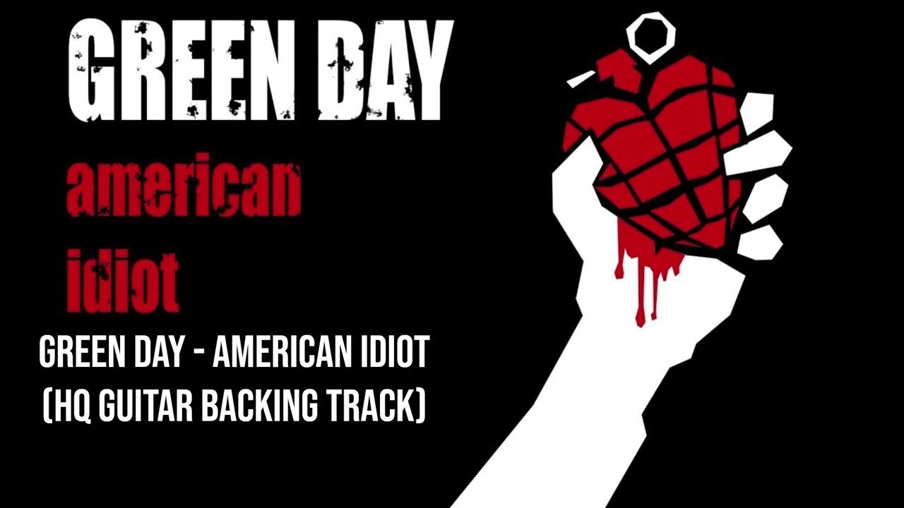 Green Day - American Idiot (HQ Guitar Backing Track)