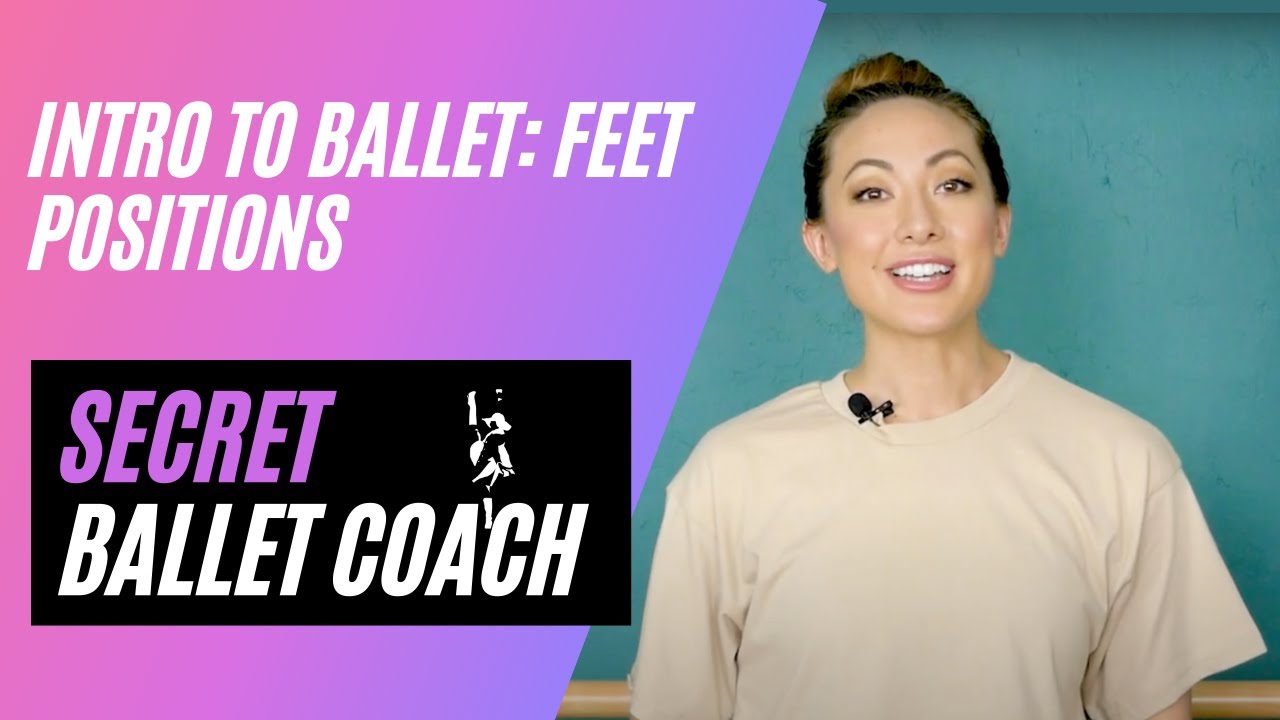 Intro to Ballet: Feet Positions - All About Positions of the Feet for Classical Ballet Dance Class