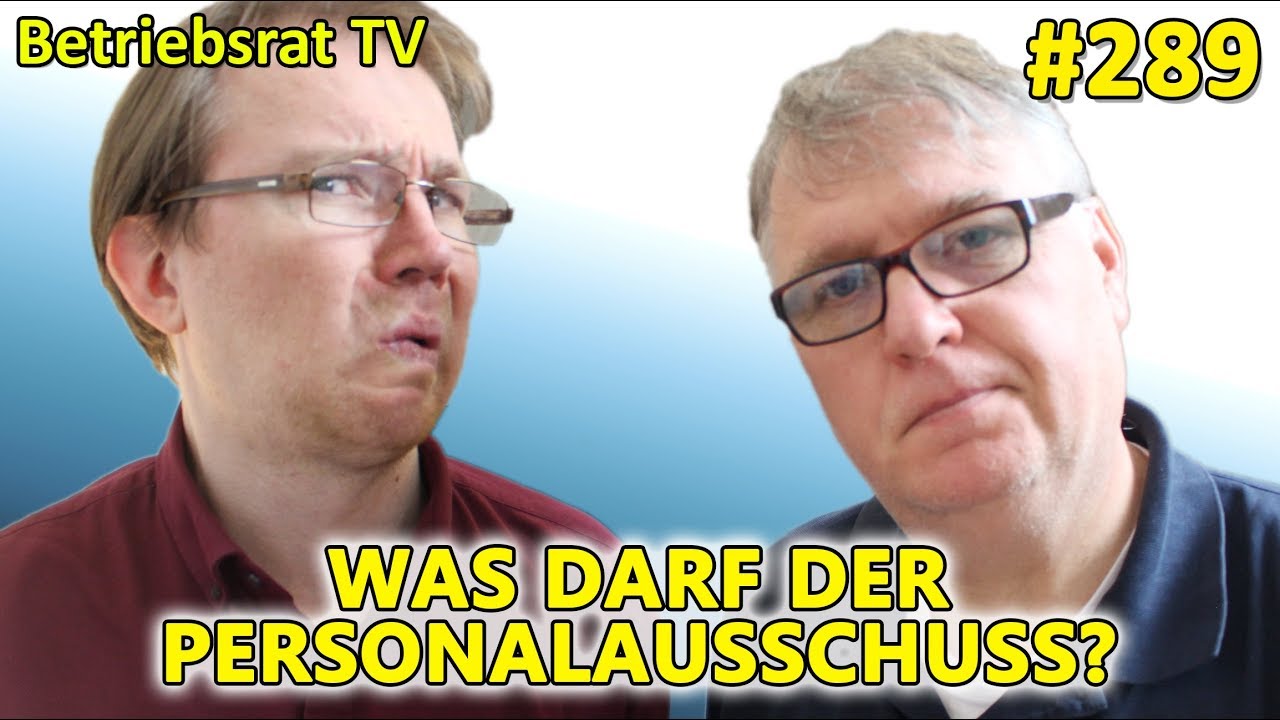 Was darf der Personalausschuss? - Betriebsrat TV (Folge 289)