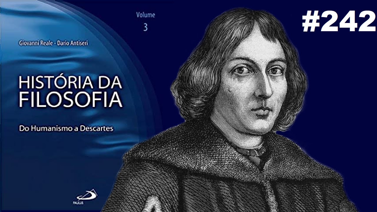 Nicolau Copérnico: o realismo e o neoplatonismo - História da Filosofia (Reale e Antiseri) #242