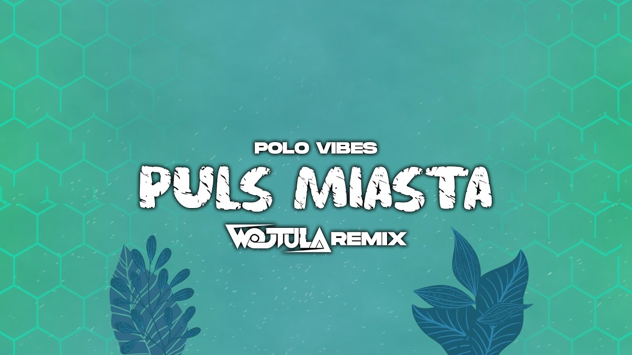 PULS MIASTA - POLO VIBES (WOJTULA REMIX)