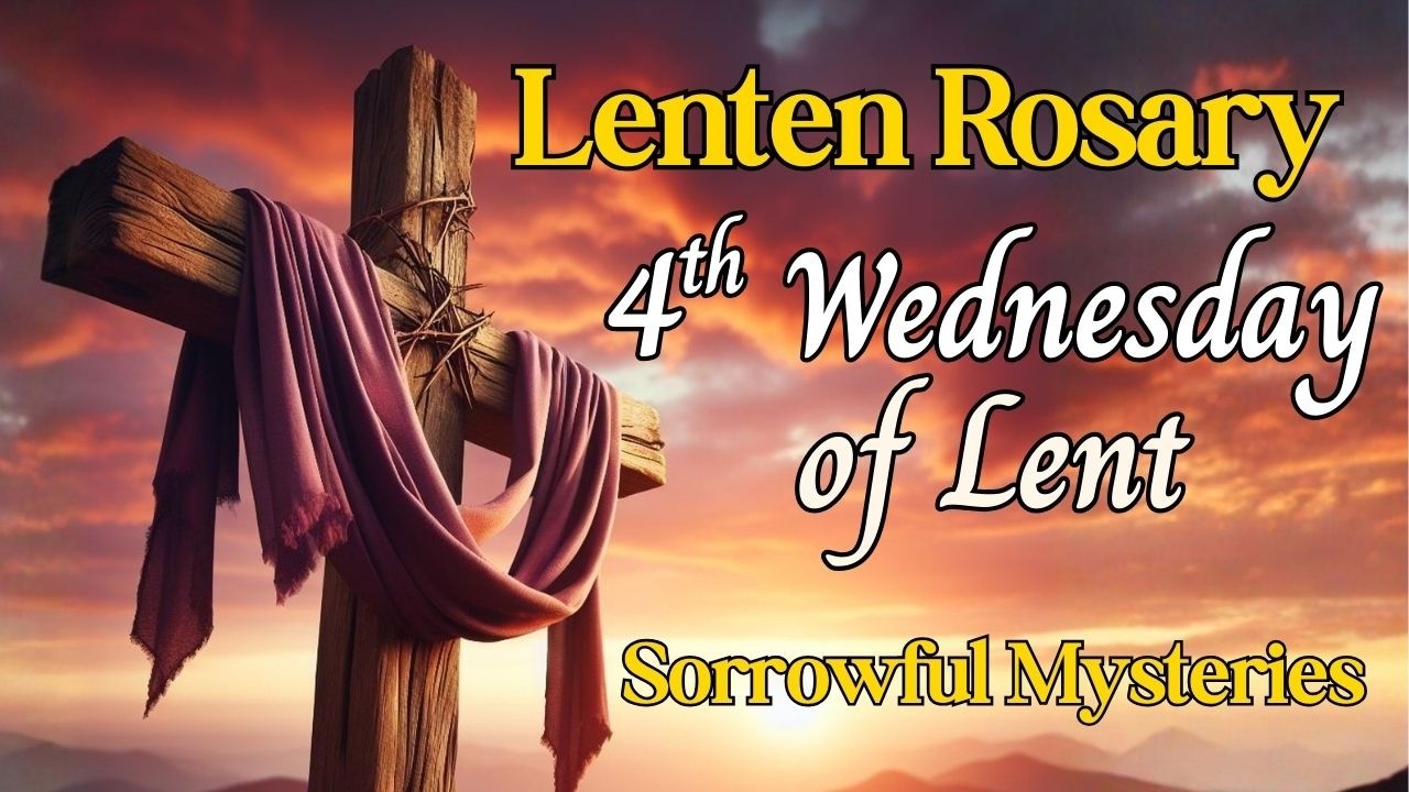 🙏 Rosary for Lent 🙏 Fourth Wednesday of Lent 🙏  Day 19, Sorrowful Mysteries, Walking with Christ