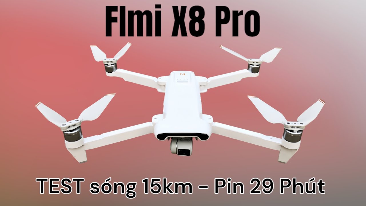 FIMI X8 Pro - bay xa 15km - pin 29 phút thật không