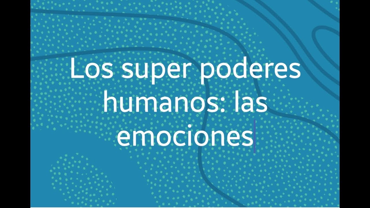 Los super poderes humanos: las emociones