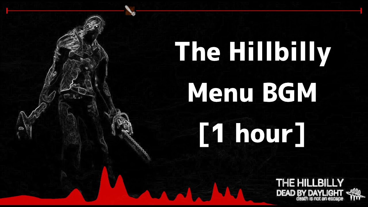 【作業用BGM】DBD_ヒルビリー待機画面BGM(Dead by Daylight_The Hillbilly  Menu BGM)1時間ver.