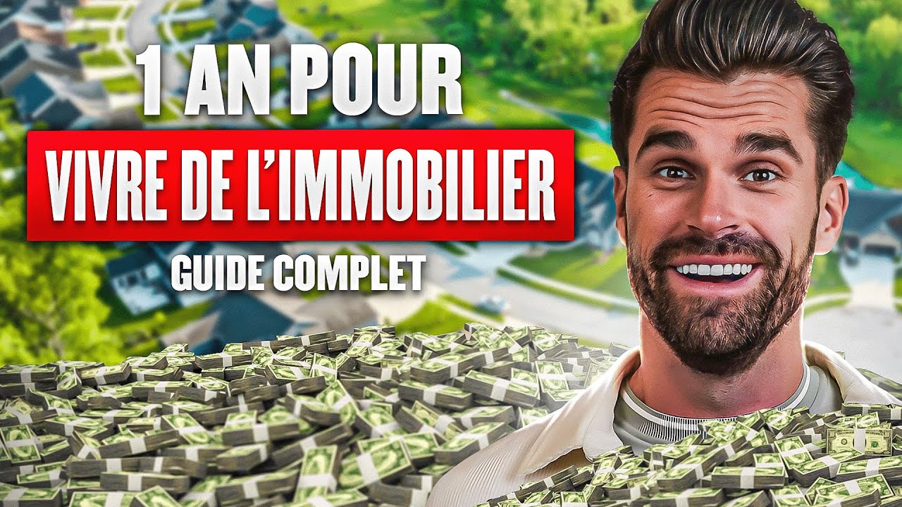 Vivre de l'immobilier en 1 an - Guide étape par étape !