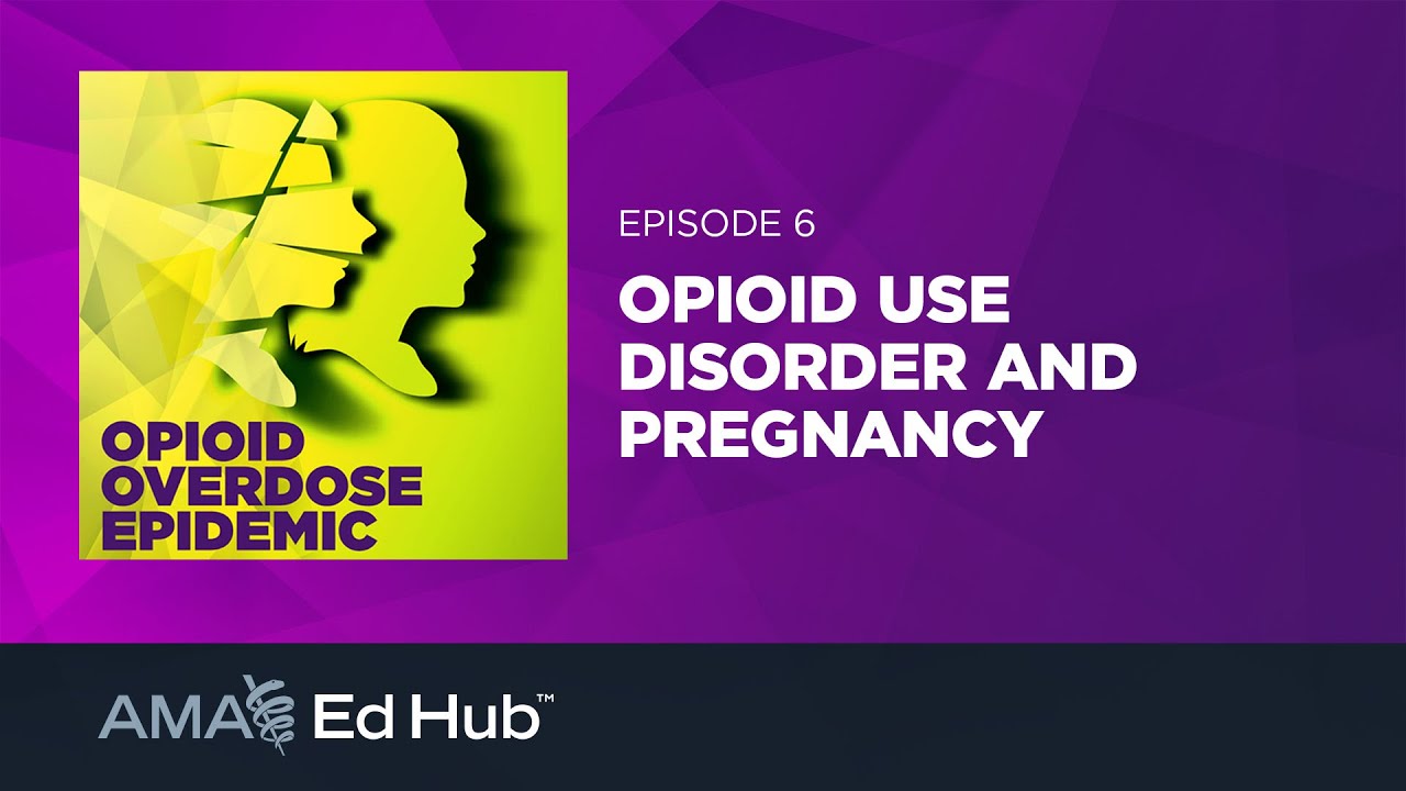 Opioid Use Disorder and Pregnancy